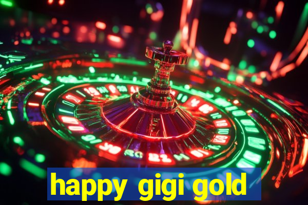 happy gigi gold