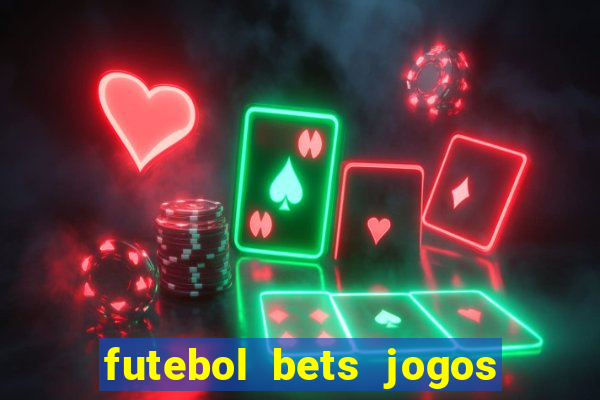 futebol bets jogos de hoje