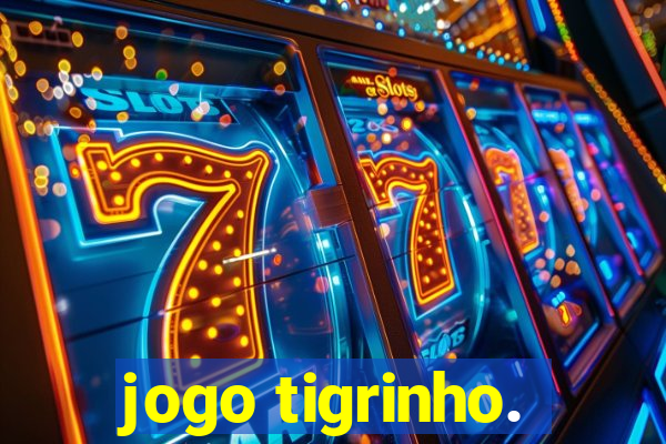 jogo tigrinho.