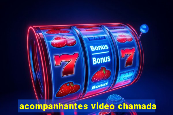 acompanhantes video chamada