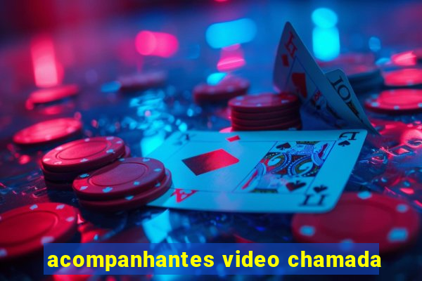 acompanhantes video chamada