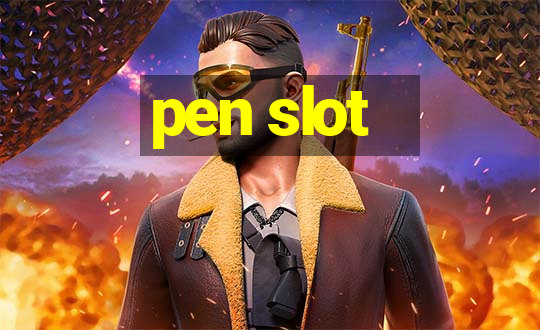 pen slot