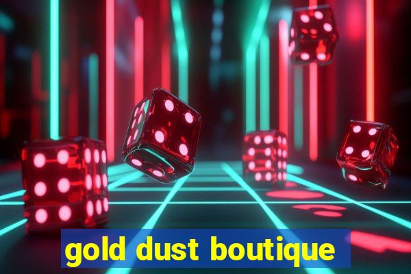 gold dust boutique