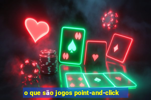 o que são jogos point-and-click