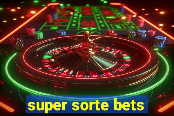 super sorte bets