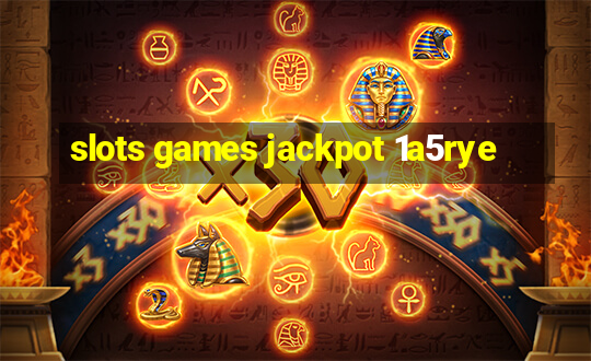 slots games jackpot 1a5rye