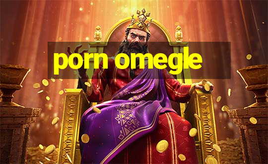 porn omegle