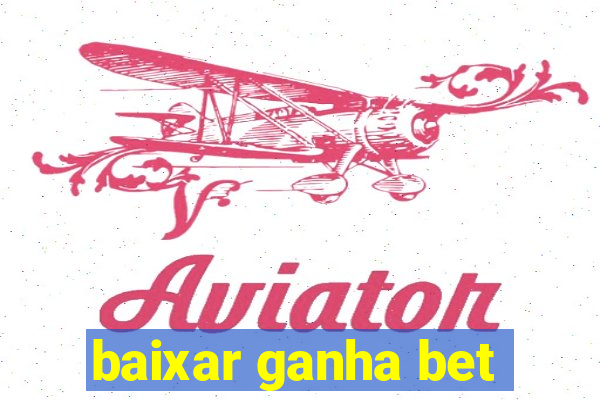 baixar ganha bet