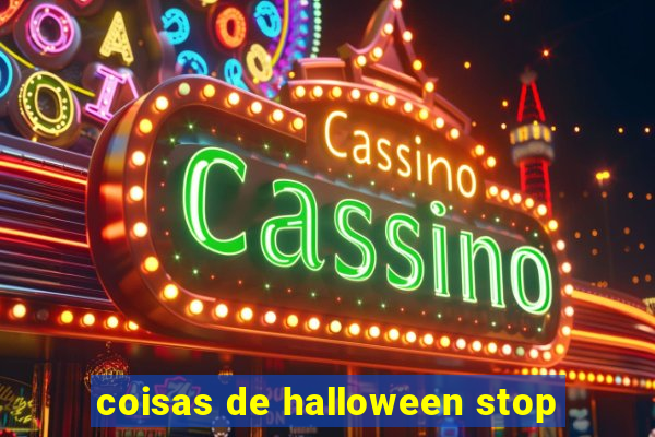 coisas de halloween stop