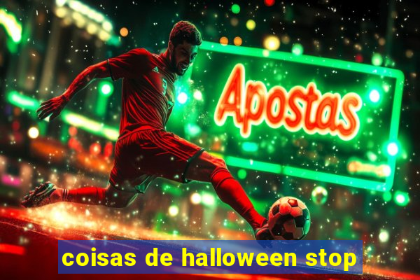 coisas de halloween stop