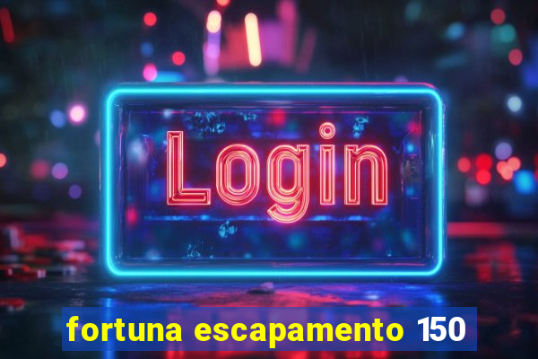 fortuna escapamento 150