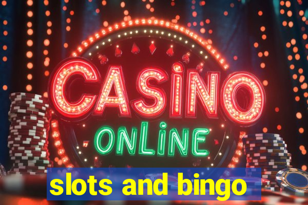 slots and bingo