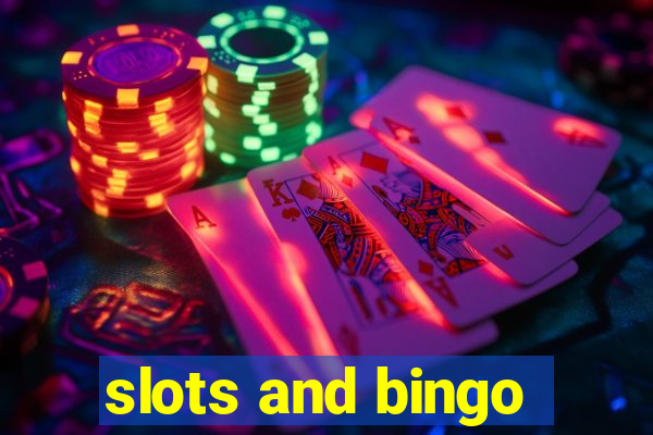 slots and bingo