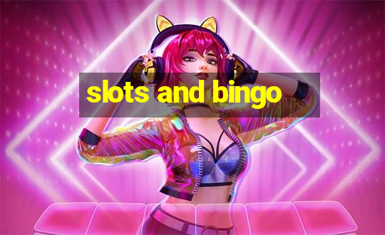 slots and bingo