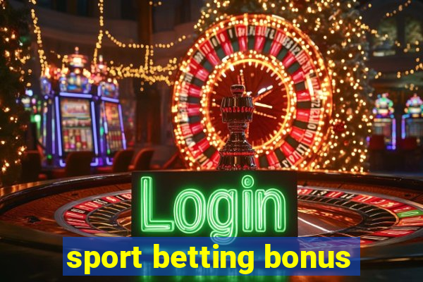 sport betting bonus