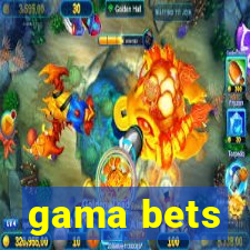 gama bets