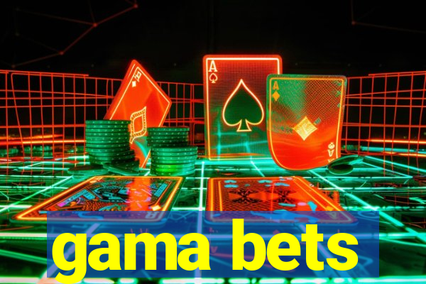 gama bets