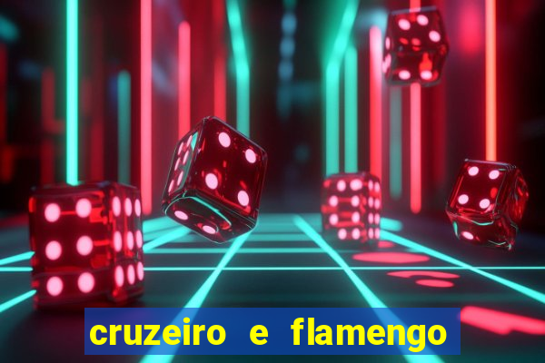 cruzeiro e flamengo ao vivo