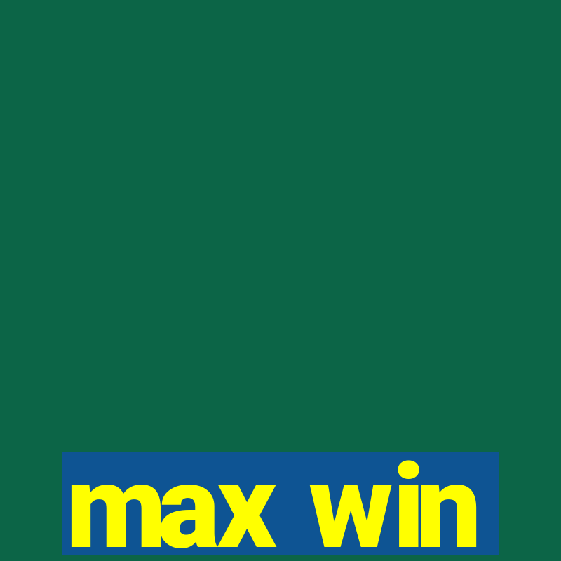 max win