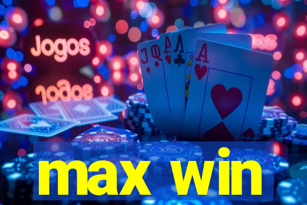 max win