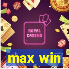 max win