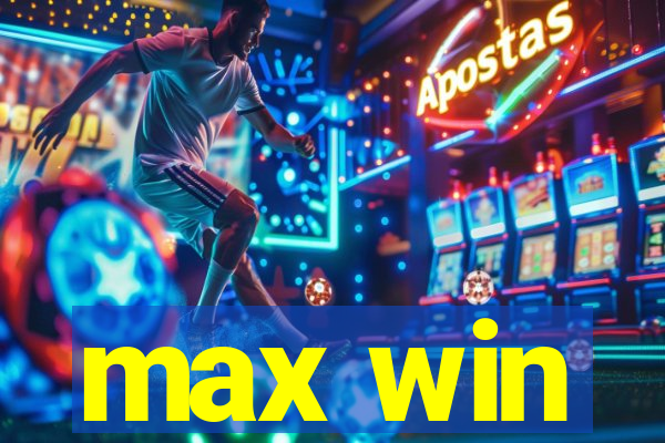 max win