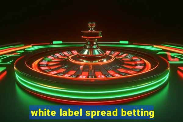 white label spread betting