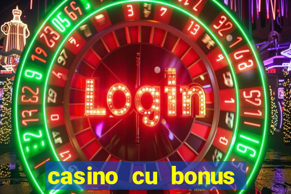 casino cu bonus fara depunere