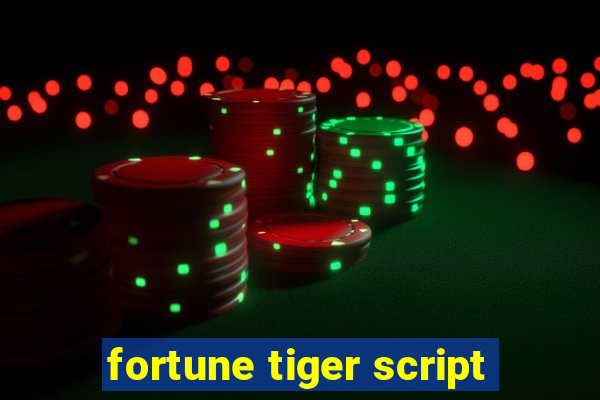 fortune tiger script