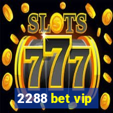 2288 bet vip