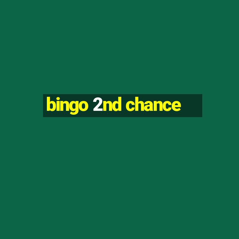 bingo 2nd chance