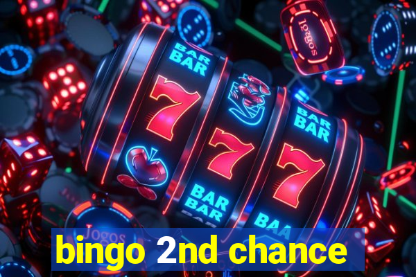 bingo 2nd chance