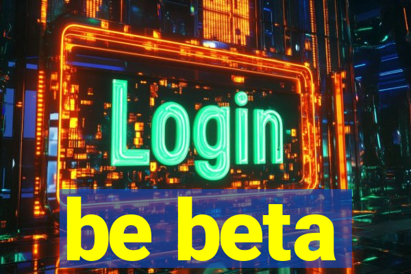 be beta