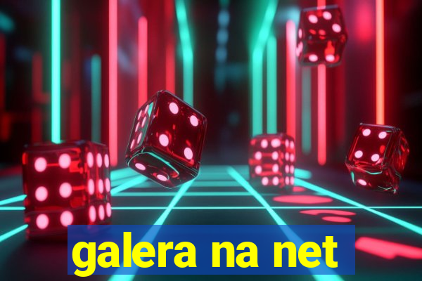 galera na net