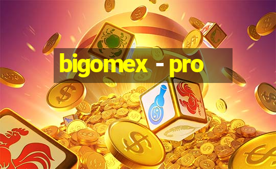 bigomex - pro