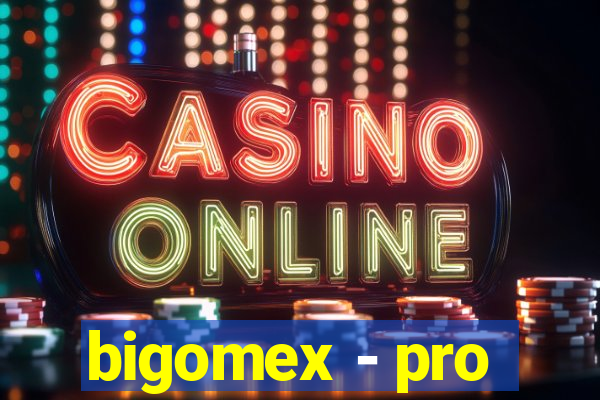 bigomex - pro