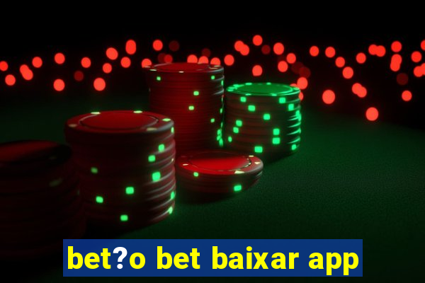 bet?o bet baixar app