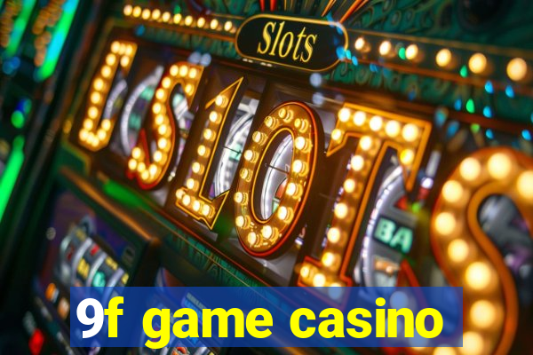 9f game casino