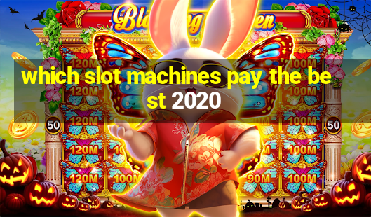 which slot machines pay the best 2020