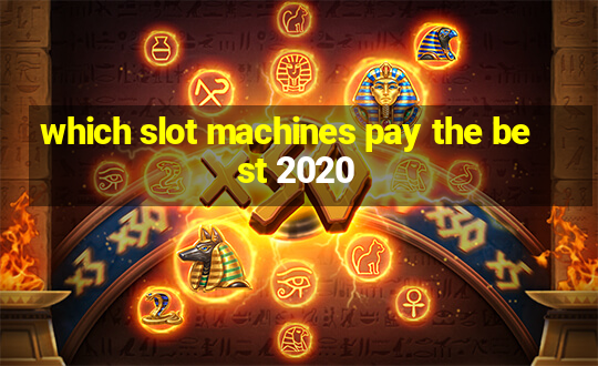 which slot machines pay the best 2020