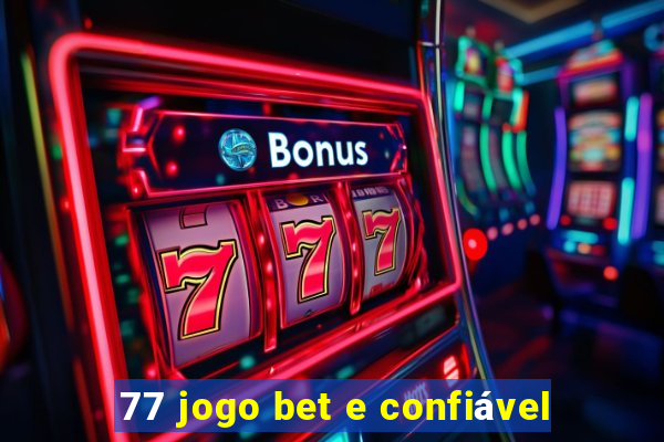 77 jogo bet e confiável