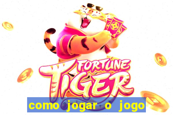 como jogar o jogo de aposta do tigre