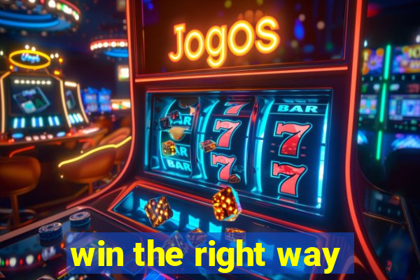 win the right way