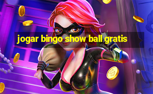 jogar bingo show ball gratis