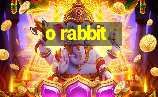 o rabbit