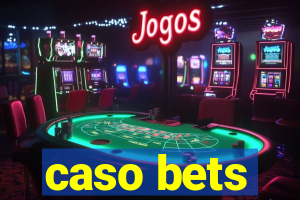 caso bets