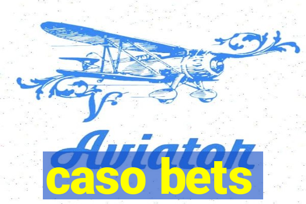 caso bets