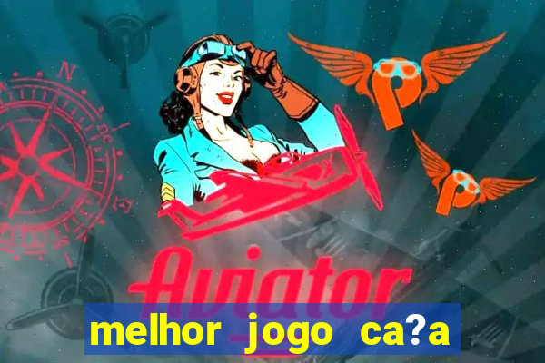 melhor jogo ca?a níqueis para ganhar dinheiro