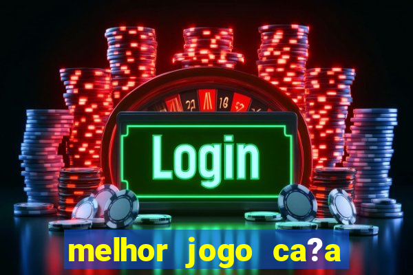 melhor jogo ca?a níqueis para ganhar dinheiro