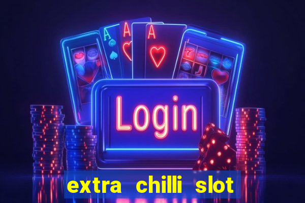 extra chilli slot free play